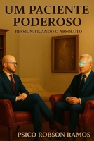 Um Paciente Poderoso: Ressignificando o Absoluto (Portuguese Edition) 6526659063 Book Cover