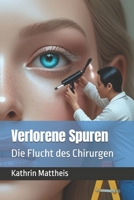 Verlorene Spuren: Die Flucht des Chirurgen (German Edition) B0F1LJZWKV Book Cover