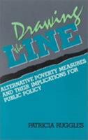 Drawing the Line: Alternative Poverty Measures and Their Implications for Public Policy 0877664471 Book Cover