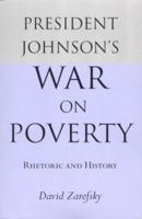 President Johnson's War on Poverty: Rhetoric and History 0817302662 Book Cover