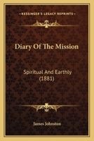 Diary Of The Mission: Spiritual And Earthly 1120189098 Book Cover