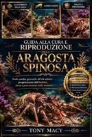 GUIDA ALLA CURA E RIPRODUZIONE DELL’ARAGOSTA SPINOSA: Dallo stadio giovanile all’età adulta: progettazione dell’habitat, dieta e prevenzione delle malattie (Italian Edition) B0H2J4P1PM Book Cover