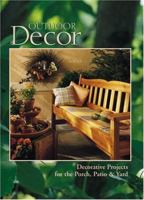 Outdoor Decor: Decorative Projects for the Porch, Patio & Yard (Arts & Crafts for Home Decorating) 0865733856 Book Cover