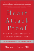 Heart Attack Proof: A Six-Week Cardiac Makeover for a Lifetime of Optimal Health 1936661853 Book Cover