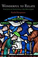 Wonderful to Relate: Miracle Stories and Miracle Collecting in High Medieval England 0812242793 Book Cover