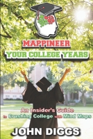 Mappineer Your College Years: An Insider's Guide to Crushing College with Mind Maps B0CKT2J9T7 Book Cover