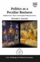 Politics as a Peculiar Business. Insights from a Theory of Entangled Political Economy 1785365479 Book Cover