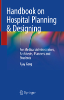 Handbook on Hospital Planning & Designing: For Medical Administrators, Architects, Planners and Students 9819990009 Book Cover
