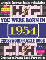 You Were Born in 1954 : Crossword Puzzle Book: Crossword Games for Puzzle Fans & Exciting Crossword Puzzle Book for Adults With Solution B0942HCGMD Book Cover