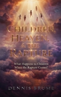 Children, Heaven And the Rapture B0GY5FHNRQ Book Cover