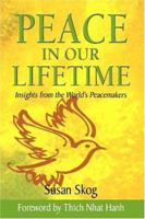 Peace in Our Lifetime: Insights from the World's Peacemakers 0975869604 Book Cover