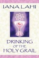 Drinking of the Holy Grail 0974499714 Book Cover