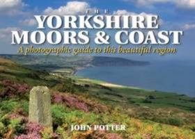 Yorkshire Coast and North York Moors: A Photographic Guide to This Beautiful Region 1847463851 Book Cover