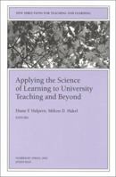 Applying the Science of Learning to University Teaching and Beyond: New Directions for Teaching and Learning (J-B TL Single Issue Teaching and Learning) 0787957917 Book Cover