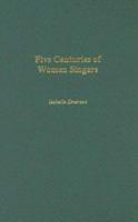 Five Centuries of Women Singers 0313308101 Book Cover