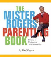 Mister Rogers Parenting Book: Helping to Understand Your Young Child 076241345X Book Cover