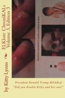 ELKlore ChroniKALs V.3 E.3: President Donald TrumpROAR’d “Did you disable Kitty and her son?” 1542719445 Book Cover