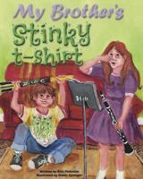 My Brother's Stinky T-Shirt: The Illustrated Edition 0999682601 Book Cover