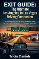 Exit Guide: The Ultimate Los Angeles to Las Vegas Driving Companion: A Comprehensive Mile-by-Mile Directory of Every Service, Snack, and Secret from Hollywood to the Strip B0GZPZBBFP Book Cover
