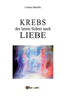 KREBS der letzte Schrei nach LIEBE (German Edition) B0H1NWCFF4 Book Cover