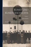 Kunst Und Kunstgeschichte: Eine Einführung in Das Studium Der Neueren Kunstgeschichte; Volume 1 1021710423 Book Cover