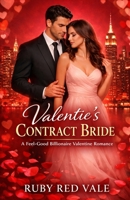 Valentie's Contract Bride: A Feel-Good Billionaire Valentine Romance B0GFCR2LWR Book Cover