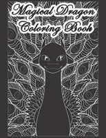 Magical Dragon Coloring book: Dragon Coloring Book For Adults, Boys, Teens, For Relaxation B08PJM37W6 Book Cover