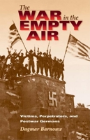 The War in the Empty Air: Victims, Perpetrators, And Postwar Germans 0253220408 Book Cover