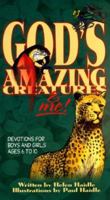 God's Amazing Creatures & Me! Devotions for Boys and Girls Ages 6 to 10 (Devotions for Boys and Girls Ages 6-10) 0890512949 Book Cover