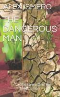 The Dangerous Man: The Strength in the Blood's Man 1720106487 Book Cover