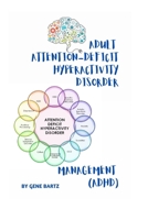 ADULT ATTENTION-DEFICIT HYPERACTIVITY DISORDER MANAGEMENT: B0BFTQCKYJ Book Cover