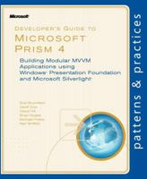 Developer’s Guide to Microsoft Prism 4: Building Modular MVVM Applications with Windows Presentation Foundation and Microsoft Silverlight 073565610X Book Cover