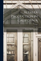 Alfalfa Production in California; C442 101515462X Book Cover