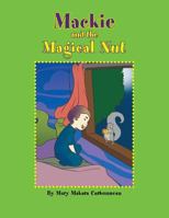 Mackie and the Magical Nut 1465357394 Book Cover