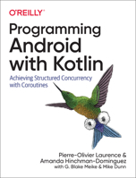 Programming Android with Kotlin: Achieving Structured Concurrency with Coroutines 1492063002 Book Cover