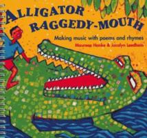 Alligator Raggedy-Mouth: Making Music With Poems and Rhymes (Classroom Music) 0713642815 Book Cover