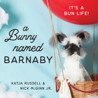 A Bunny Named Barnaby: It's a Bun Life 1684422159 Book Cover