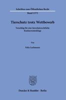 Tierschutz Trotz Wettbewerb: Vorschlag Fur Eine Tierschutzrechtliche Konkurrentenklage (German Edition) 3428195655 Book Cover