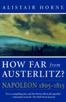 How Far from Austerlitz?: Napoleon 1805-1815 0312155484 Book Cover