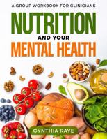 Nutrition and Your Mental Health: A group workbook B0GVS6PZ6S Book Cover