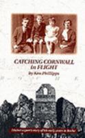 Catching Cornwall in Flight: The Bettermost Class of People, a Dialect Expert Writes on His Cornish Boyhood 0951941941 Book Cover