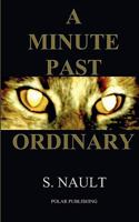 A Minute Past Ordinary 0987074407 Book Cover