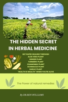 The hidden secret in herbal medicine: Get rapid healing through B0C6BXW93M Book Cover