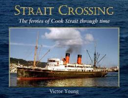 Strait Crossing: The Ferries of Cook Strait Through Time 1877418110 Book Cover