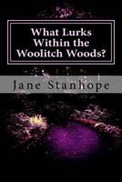 What Lurks Within the Woolitch Woods? 1493739492 Book Cover