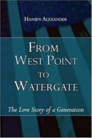 From West Point to Watergate: The Love Story of a Generation 1413786871 Book Cover