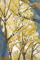 Crossing the Land: The Journey B0FJG3QVB3 Book Cover