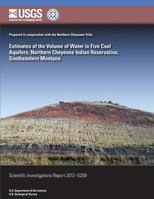 Estimates of the Volume of Water in Five Coal Aquifers, Northern Cheyenne Indian Reservation, Southeastern Montana 1500163821 Book Cover