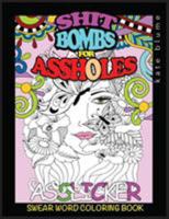 Swear Word Coloring Book: Shit-Bombs For Assholes 0648076822 Book Cover