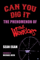 Can You Dig It: The Phenomenon of The Warriors 1629338052 Book Cover